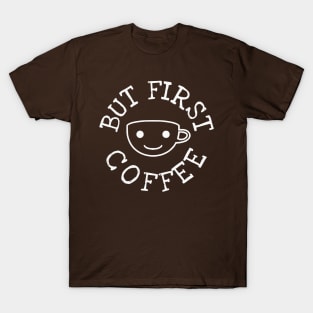 But First Coffee II T-Shirt